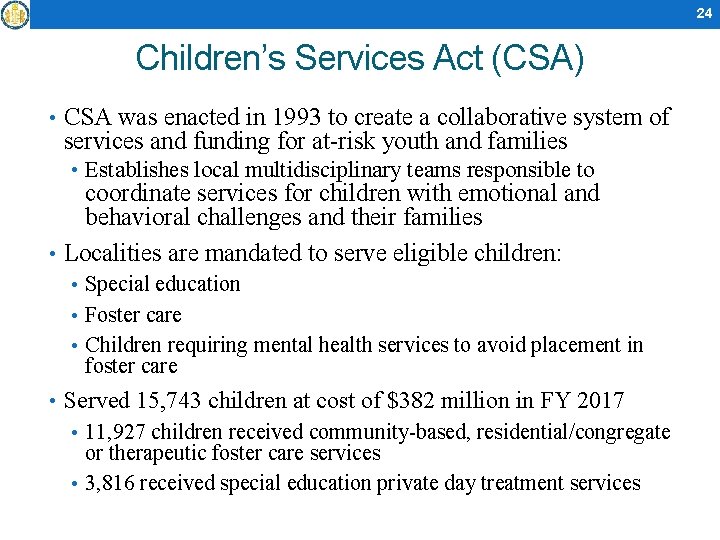 24 Children’s Services Act (CSA) • CSA was enacted in 1993 to create a