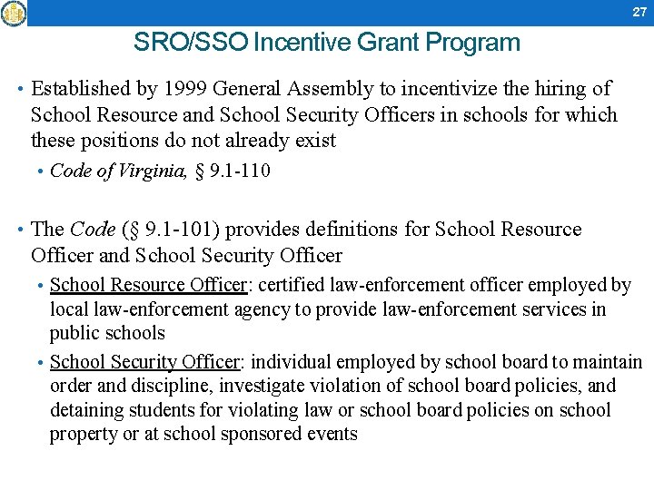 27 SRO/SSO Incentive Grant Program • Established by 1999 General Assembly to incentivize the