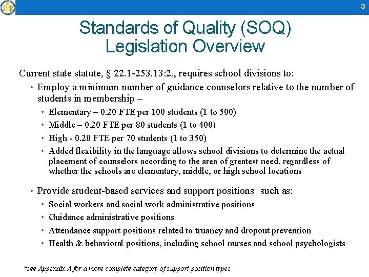 3 Standards of Quality (SOQ) Legislation Overview Current state statute, § 22. 1 -253.