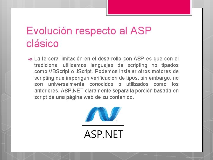 Evolución respecto al ASP clásico La tercera limitación en el desarrollo con ASP es