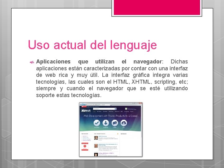 Uso actual del lenguaje Aplicaciones que utilizan el navegador: Dichas aplicaciones están caracterizadas por