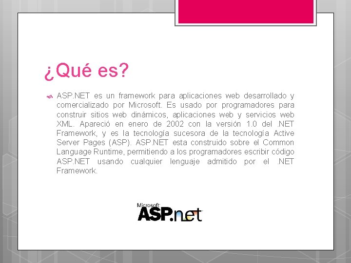 ¿Qué es? ASP. NET es un framework para aplicaciones web desarrollado y comercializado por