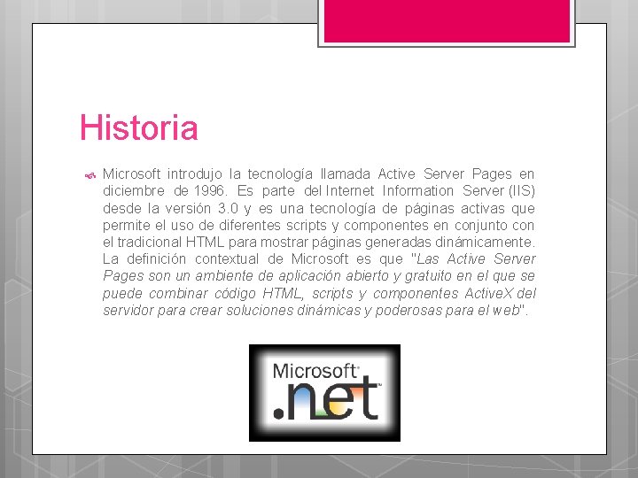 Historia Microsoft introdujo la tecnología llamada Active Server Pages en diciembre de 1996. Es