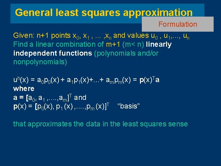 General least squares approximation Formulation Given: n+1 points x 0, x 1 , . General least squares approximation Formulation Given: n+1 points x 0, x 1 , .