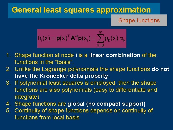 General least squares approximation Shape functions 1. Shape function at node i is a General least squares approximation Shape functions 1. Shape function at node i is a