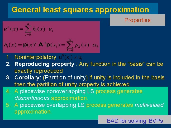 General least squares approximation Properties 1. Noninterpolatory 2. Reproducing property : Any function in General least squares approximation Properties 1. Noninterpolatory 2. Reproducing property : Any function in