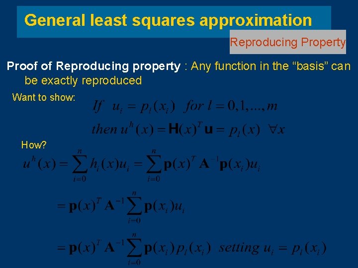General least squares approximation Reproducing Property Proof of Reproducing property : Any function in General least squares approximation Reproducing Property Proof of Reproducing property : Any function in