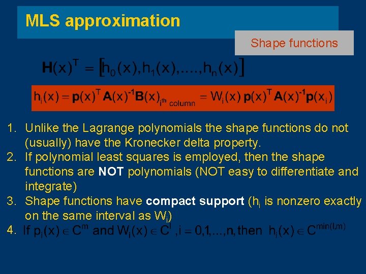 MLS approximation Shape functions 1. Unlike the Lagrange polynomials the shape functions do not MLS approximation Shape functions 1. Unlike the Lagrange polynomials the shape functions do not