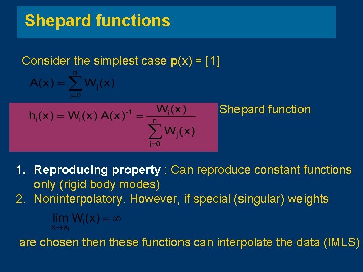 Shepard functions Consider the simplest case p(x) = [1] Shepard function 1. Reproducing property