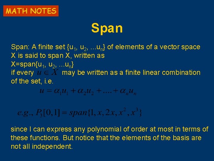 MATH NOTES Span: A finite set {u 1, u 2, . . . un} MATH NOTES Span: A finite set {u 1, u 2, . . . un}