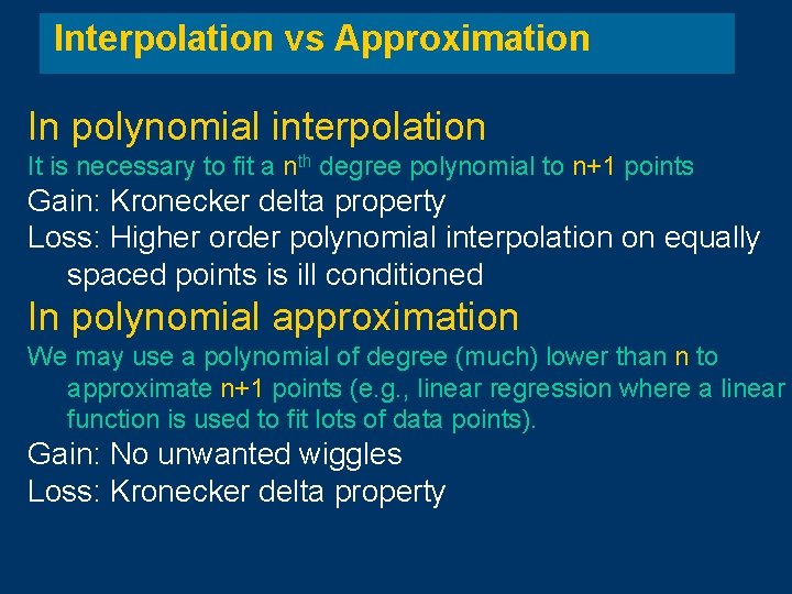 Interpolation vs Approximation In polynomial interpolation It is necessary to fit a nth degree Interpolation vs Approximation In polynomial interpolation It is necessary to fit a nth degree