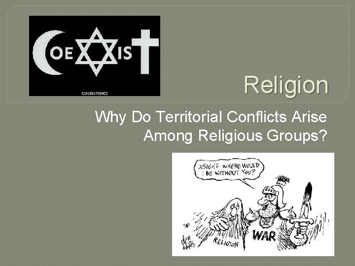 Religion Why Do Territorial Conflicts Arise Among Religious Groups? 
