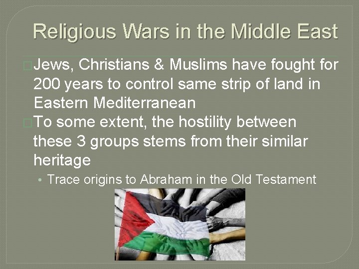 Religious Wars in the Middle East �Jews, Christians & Muslims have fought for 200
