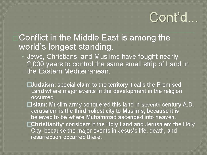 Cont’d. . . � Conflict in the Middle East is among the world’s longest