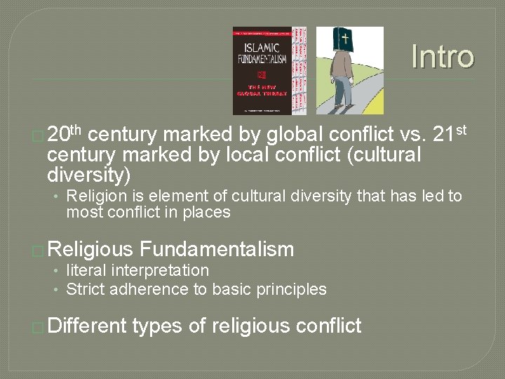 Intro � 20 th century marked by global conflict vs. 21 st century marked
