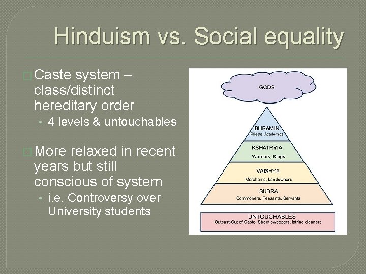 Hinduism vs. Social equality � Caste system – class/distinct hereditary order • 4 levels