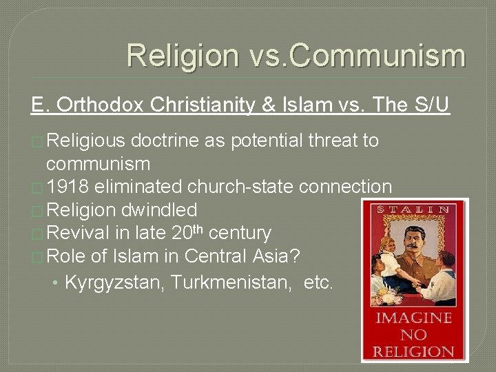 Religion vs. Communism E. Orthodox Christianity & Islam vs. The S/U � Religious doctrine