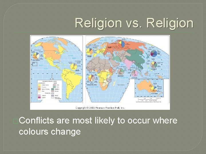 Religion vs. Religion �Conflicts are most likely to occur where colours change 