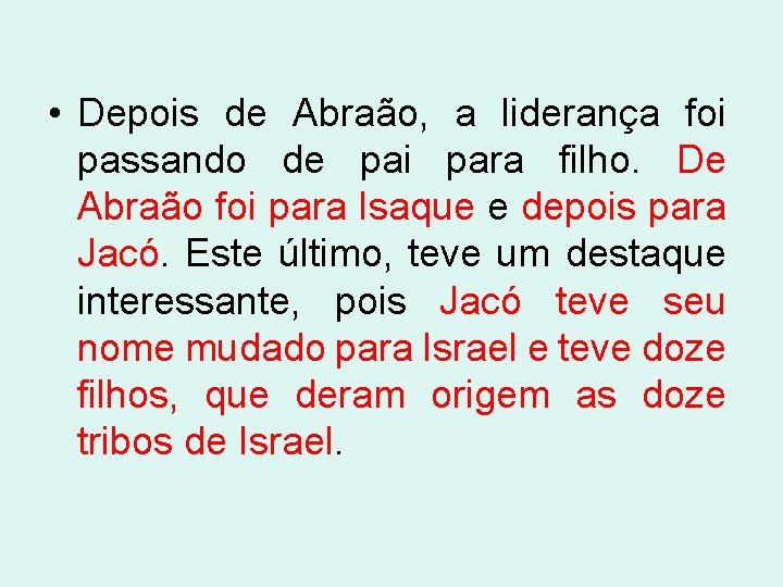  • Depois de Abraão, a liderança foi passando de pai para filho. De