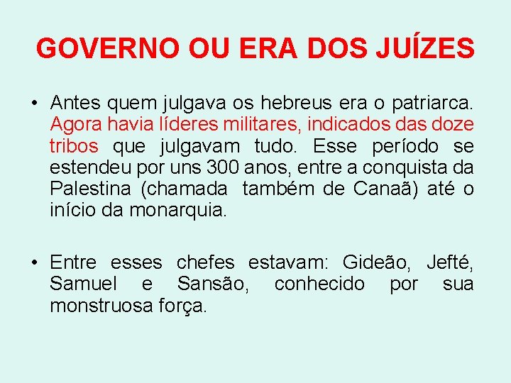 GOVERNO OU ERA DOS JUÍZES • Antes quem julgava os hebreus era o patriarca.