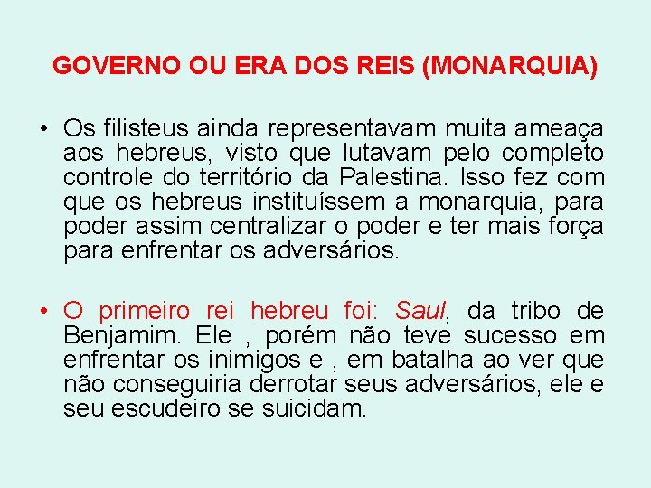 GOVERNO OU ERA DOS REIS (MONARQUIA) • Os filisteus ainda representavam muita ameaça aos