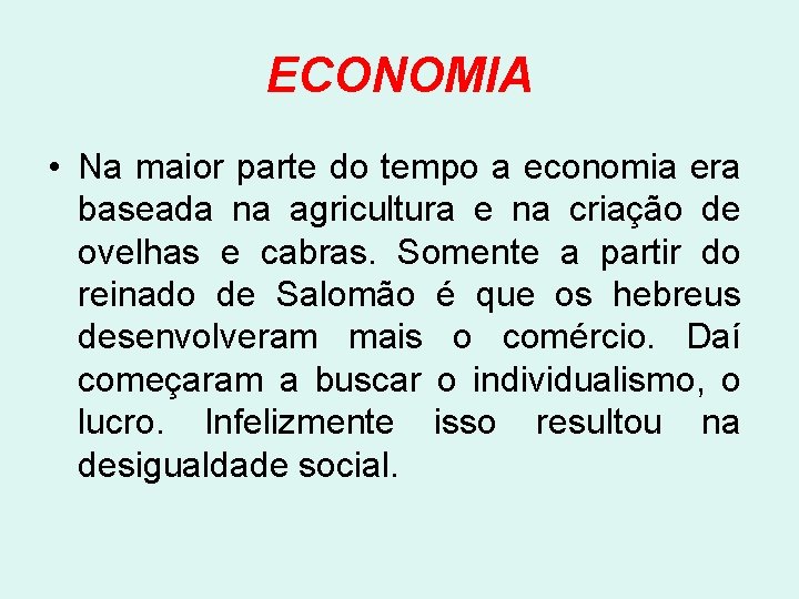 ECONOMIA • Na maior parte do tempo a economia era baseada na agricultura e