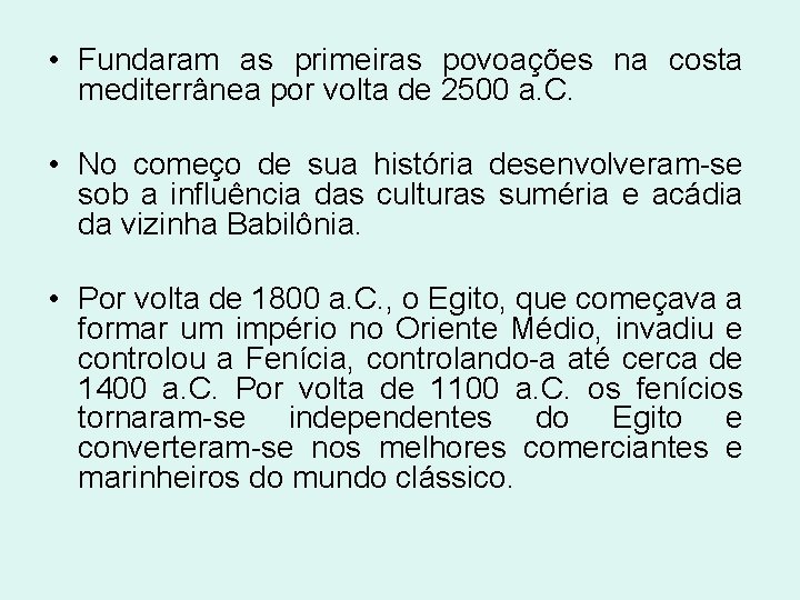 • Fundaram as primeiras povoações na costa mediterrânea por volta de 2500 a. • Fundaram as primeiras povoações na costa mediterrânea por volta de 2500 a.