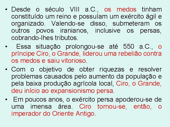  • Desde o século VIII a. C. , os medos tinham constituído um