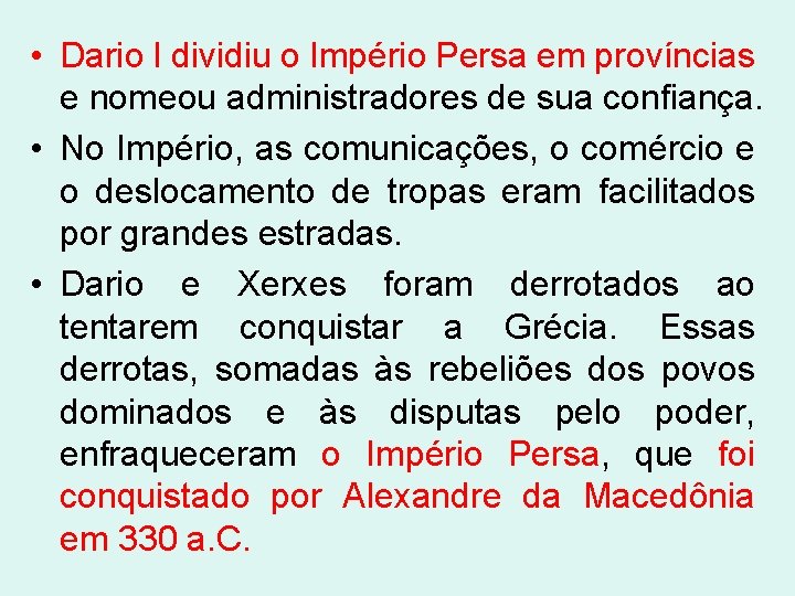  • Dario I dividiu o Império Persa em províncias e nomeou administradores de