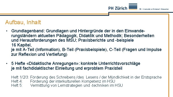 Aufbau, Inhalt • Grundlagenband: Grundlagen und Hintergründe der in den Einwanderungsländern aktuellen Pädagogik, Didaktik