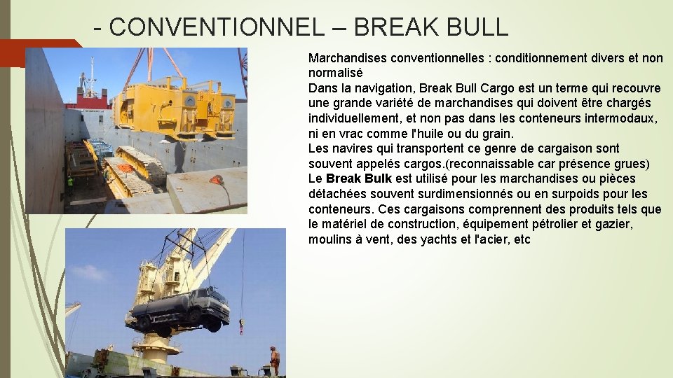 - CONVENTIONNEL – BREAK BULL Marchandises conventionnelles : conditionnement divers et non normalisé Dans