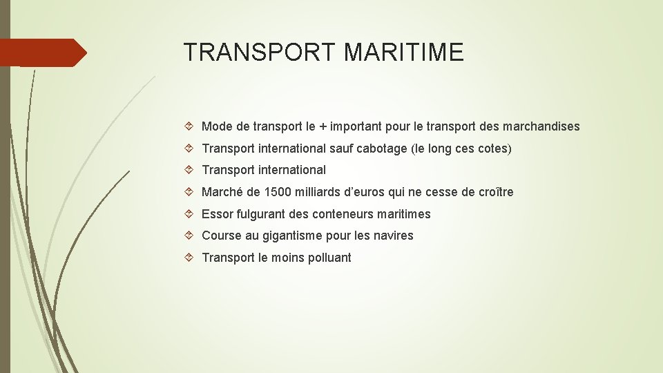 TRANSPORT MARITIME Mode de transport le + important pour le transport des marchandises Transport