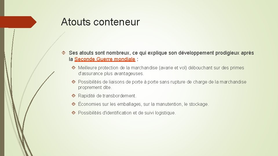 Atouts conteneur Ses atouts sont nombreux, ce qui explique son développement prodigieux après la