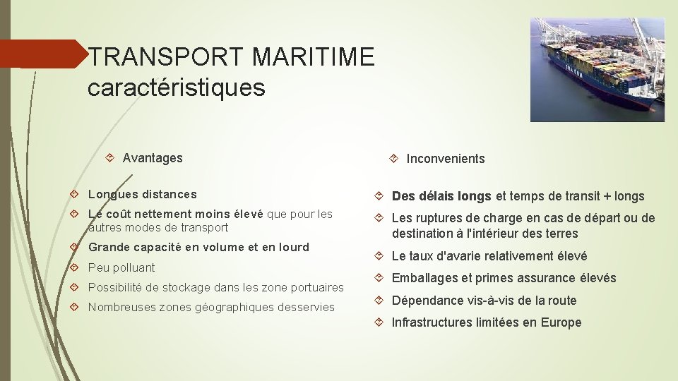 TRANSPORT MARITIME caractéristiques Avantages Inconvenients Longues distances Des délais longs et temps de transit