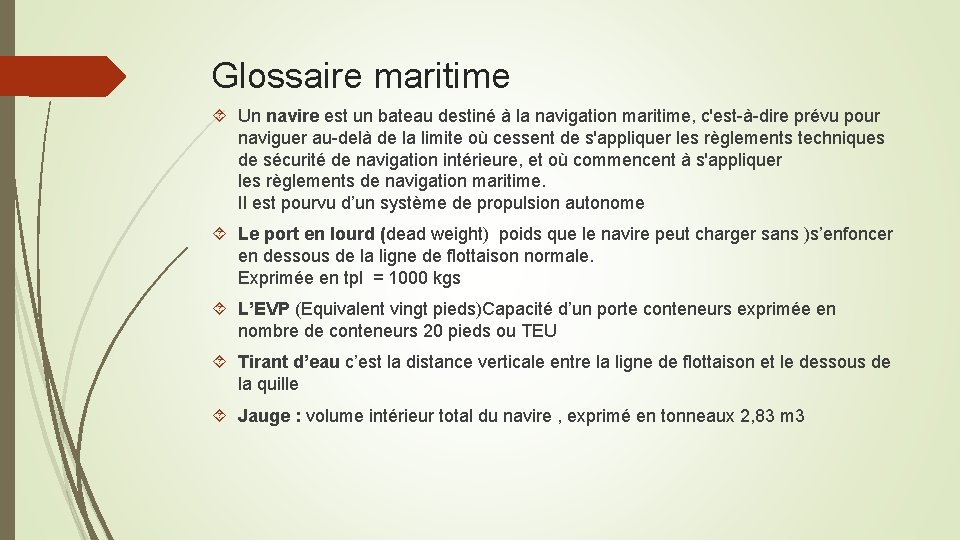 Glossaire maritime Un navire est un bateau destiné à la navigation maritime, c'est-à-dire prévu