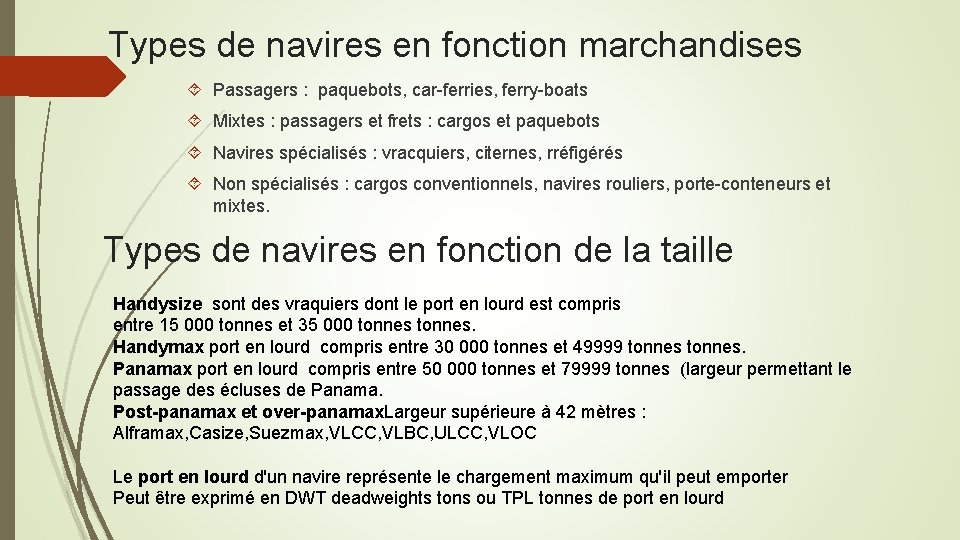 Types de navires en fonction marchandises Passagers : paquebots, car-ferries, ferry-boats Mixtes : passagers