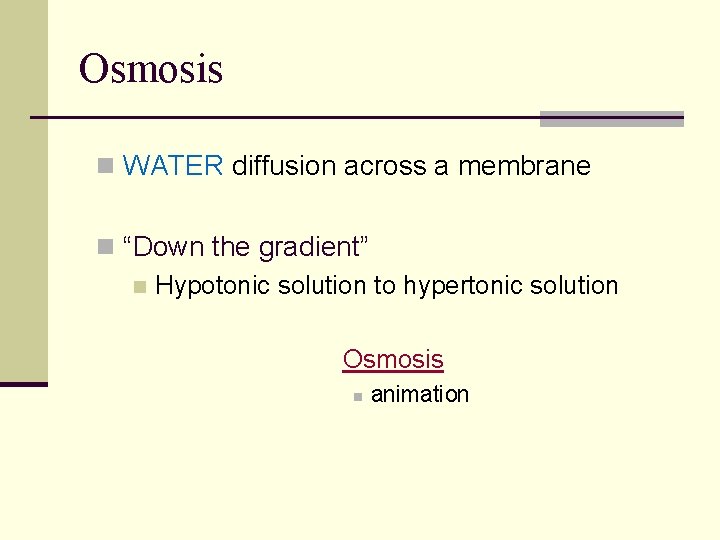 Osmosis n WATER diffusion across a membrane n “Down the gradient” n Hypotonic solution