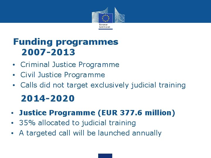 Funding programmes 2007 -2013 • Criminal Justice Programme • Civil Justice Programme • Calls