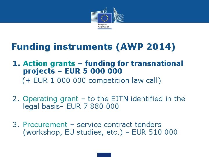 Funding instruments (AWP 2014) 1. Action grants – funding for transnational projects – EUR