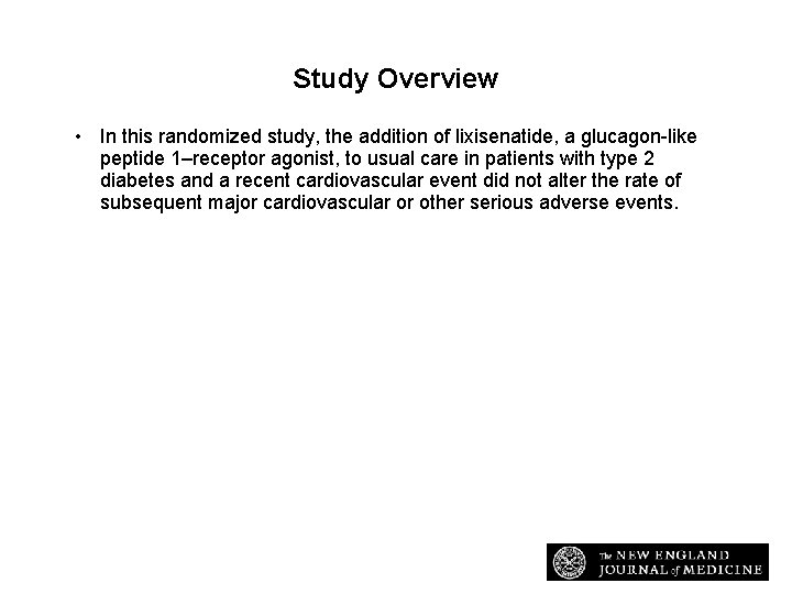 Study Overview • In this randomized study, the addition of lixisenatide, a glucagon-like peptide