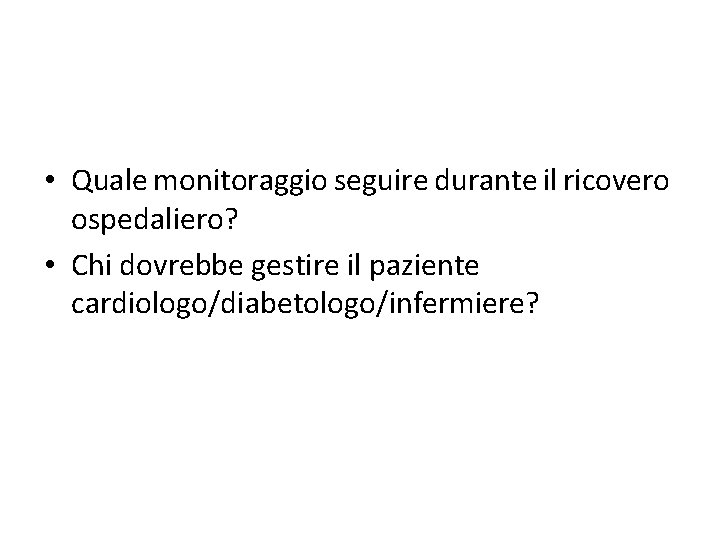  • Quale monitoraggio seguire durante il ricovero ospedaliero? • Chi dovrebbe gestire il