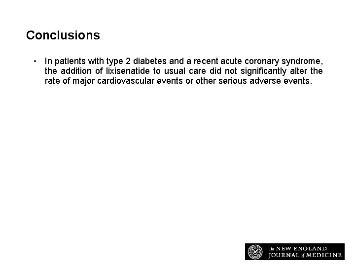 Conclusions • In patients with type 2 diabetes and a recent acute coronary syndrome,