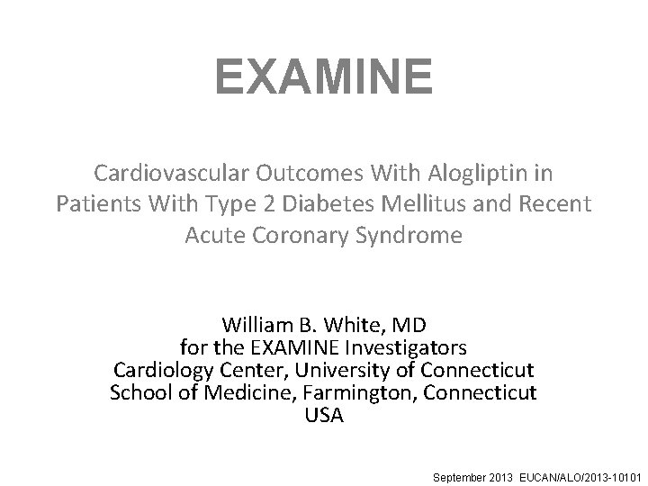 EXAMINE Cardiovascular Outcomes With Alogliptin in Patients With Type 2 Diabetes Mellitus and Recent