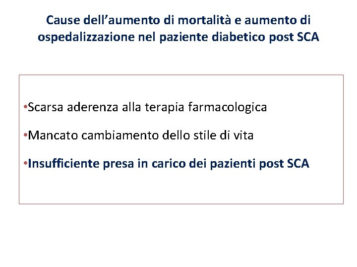Cause dell’aumento di mortalità e aumento di ospedalizzazione nel paziente diabetico post SCA •