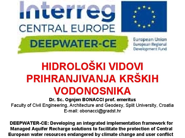 HIDROLOŠKI VIDOVI PRIHRANJIVANJA KRŠKIH VODONOSNIKA Dr. Sc. Ognjen BONACCI prof. emeritus Faculty of Civil