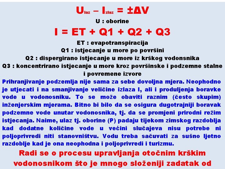 U –I laz zlaz = ±ΔV U : oborine I = ET + Q