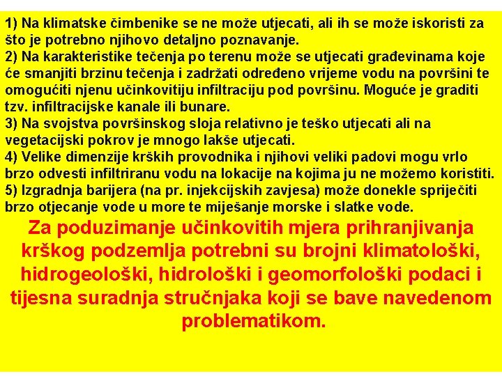 1) Na klimatske čimbenike se ne može utjecati, ali ih se može iskoristi za