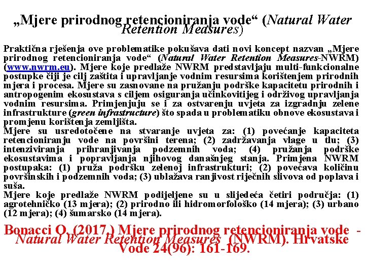 „Mjere prirodnog retencioniranja vode“ (Natural Water Retention Measures) Praktična rješenja ove problematike pokušava dati