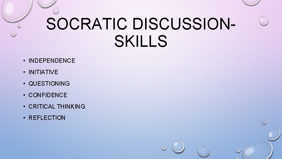 SOCRATIC DISCUSSIONSKILLS • INDEPENDENCE • INITIATIVE • QUESTIONING • CONFIDENCE • CRITICAL THINKING •