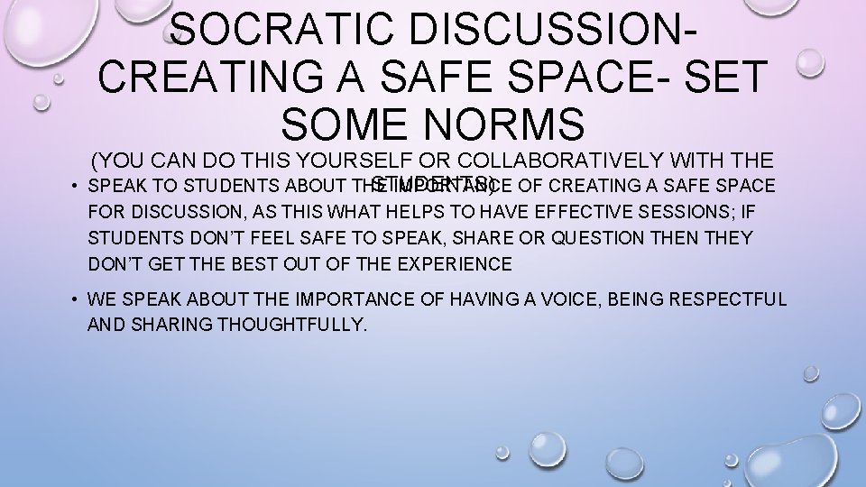 SOCRATIC DISCUSSIONCREATING A SAFE SPACE- SET SOME NORMS (YOU CAN DO THIS YOURSELF OR
